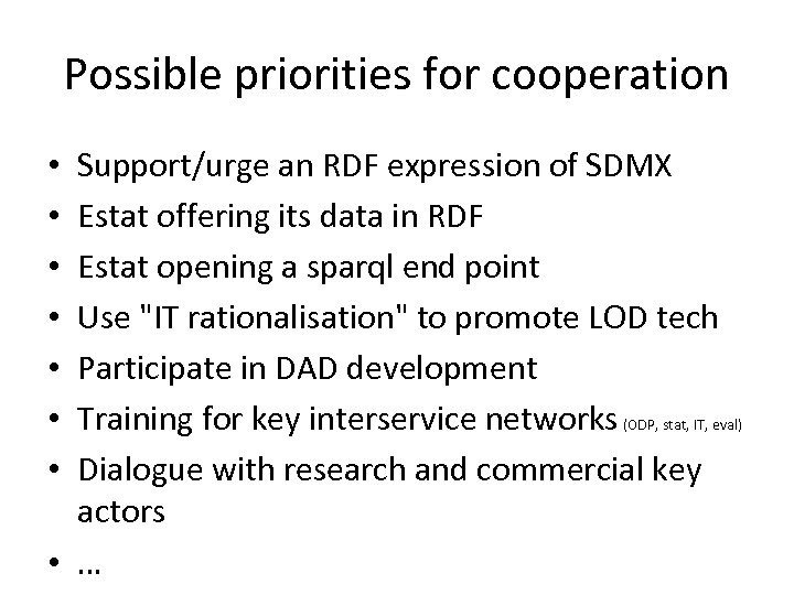 Possible priorities for cooperation Support/urge an RDF expression of SDMX Estat offering its data