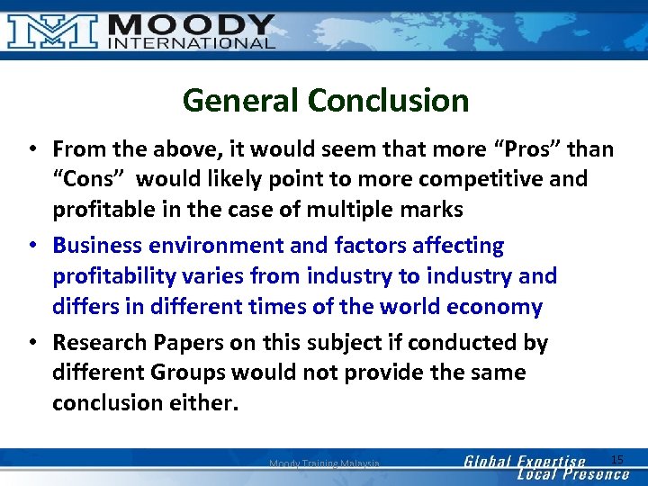 General Conclusion • From the above, it would seem that more “Pros” than “Cons”