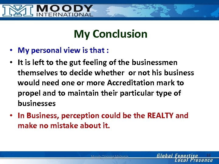 My Conclusion • My personal view is that : • It is left to