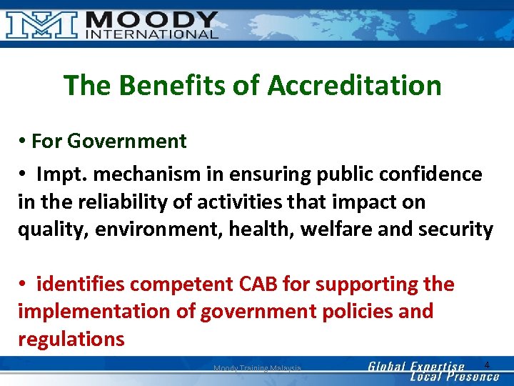 The Benefits of Accreditation • For Government • Impt. mechanism in ensuring public confidence