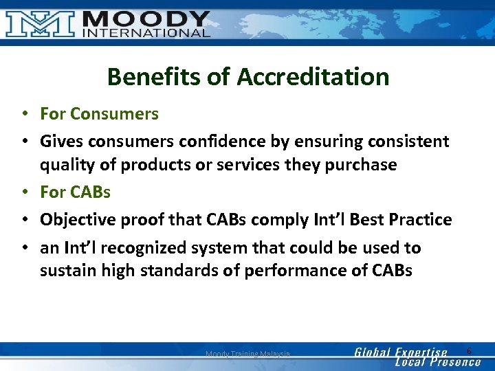 Benefits of Accreditation • For Consumers • Gives consumers confidence by ensuring consistent quality