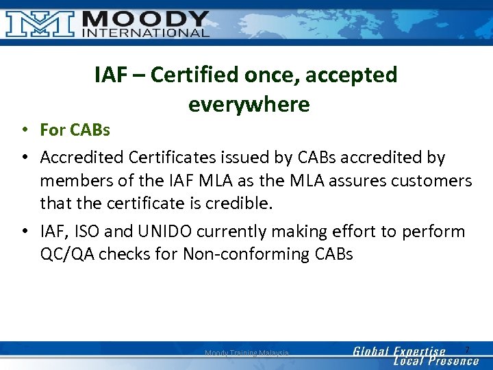IAF – Certified once, accepted everywhere • For CABs • Accredited Certificates issued by