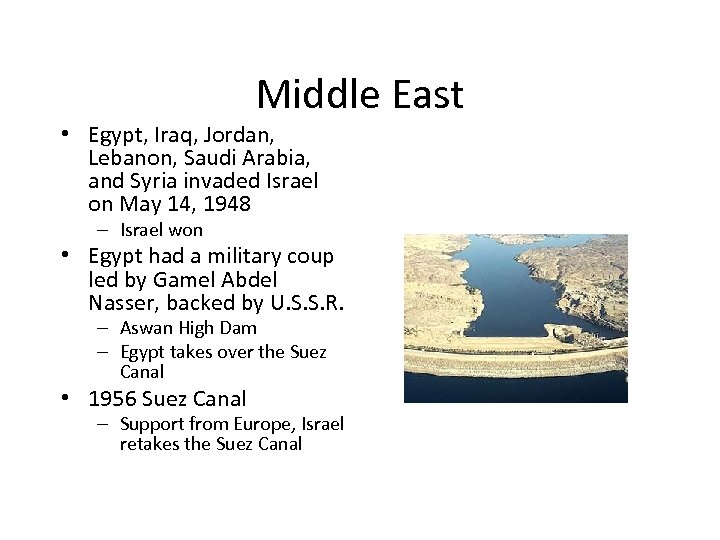 Middle East • Egypt, Iraq, Jordan, Lebanon, Saudi Arabia, and Syria invaded Israel on