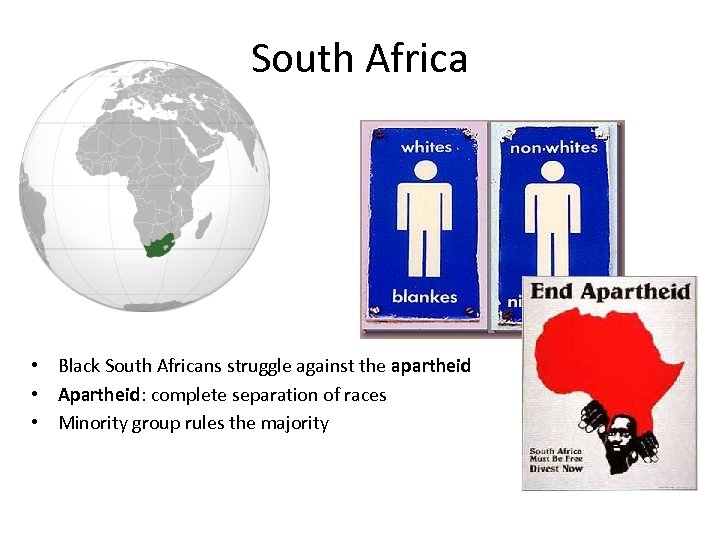 South Africa • Black South Africans struggle against the apartheid • Apartheid: complete separation
