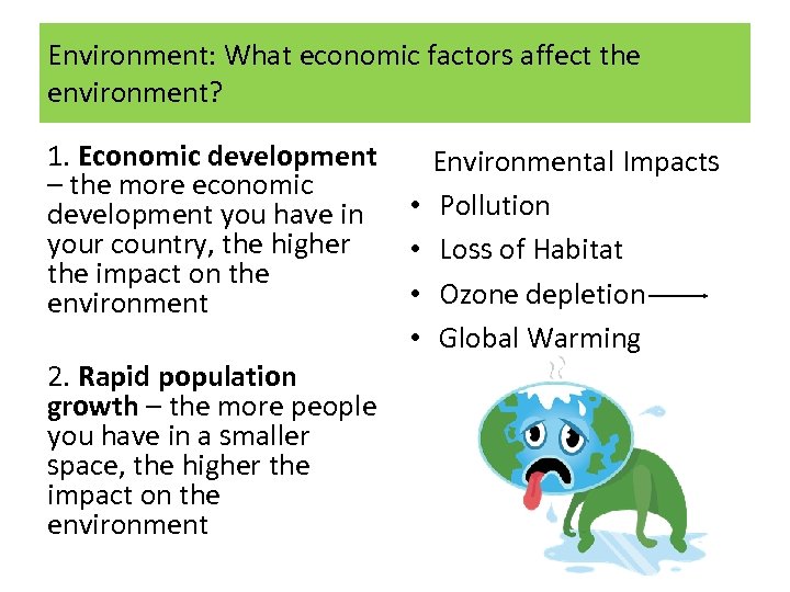 Environment: What economic factors affect the environment? 1. Economic development – the more economic