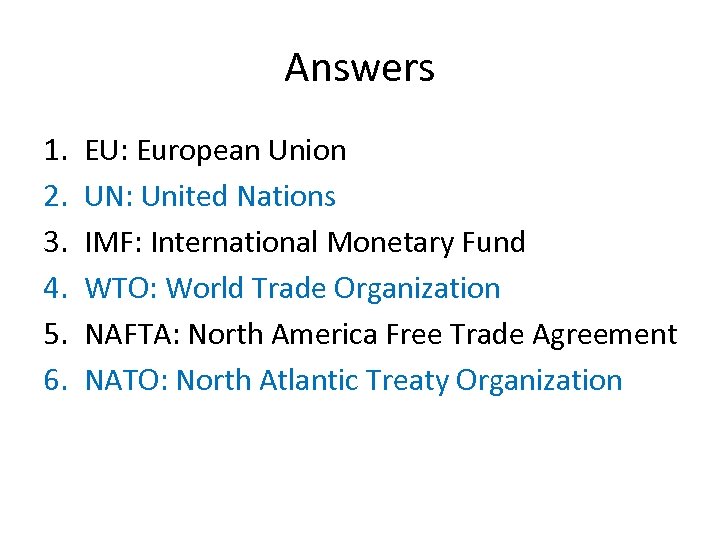 Answers 1. 2. 3. 4. 5. 6. EU: European Union UN: United Nations IMF: