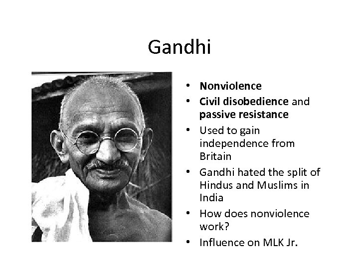 Gandhi • Nonviolence • Civil disobedience and passive resistance • Used to gain independence