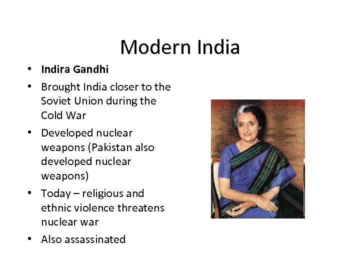 Modern India • Indira Gandhi • Brought India closer to the Soviet Union during
