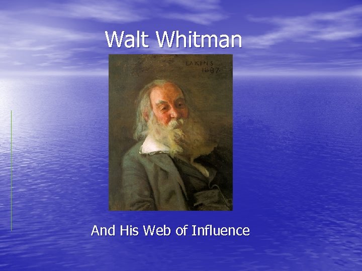 Walt Whitman And His Web of Influence 