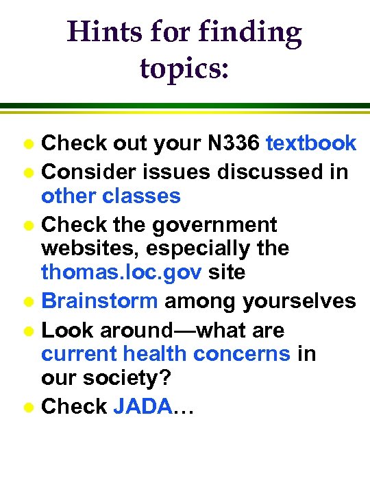 Hints for finding topics: Check out your N 336 textbook l Consider issues discussed