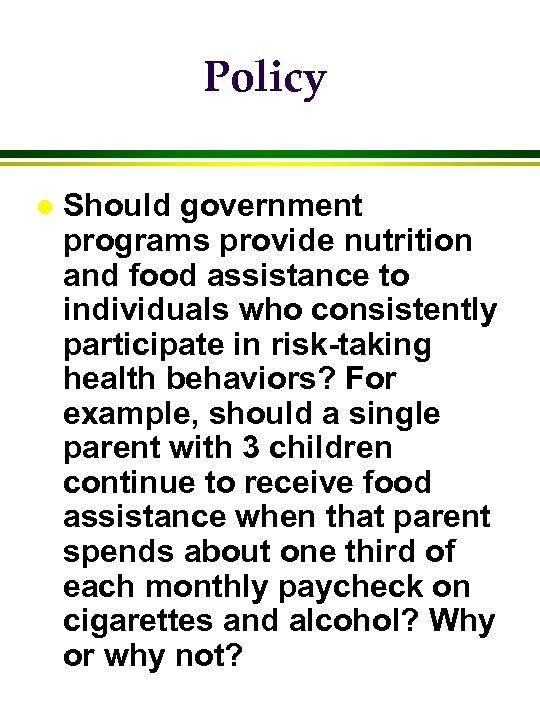 Policy l Should government programs provide nutrition and food assistance to individuals who consistently