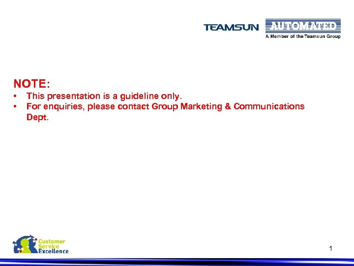 NOTE: • • This presentation is a guideline only. For enquiries, please contact Group