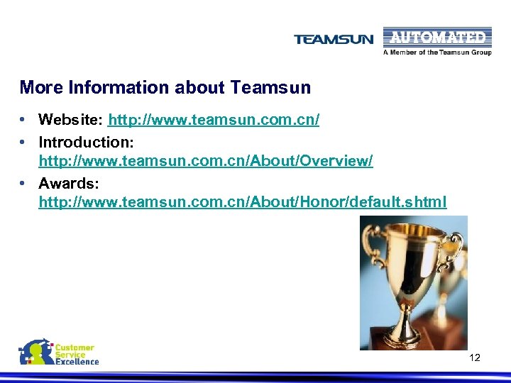 More Information about Teamsun • Website: http: //www. teamsun. com. cn/ • Introduction: http: