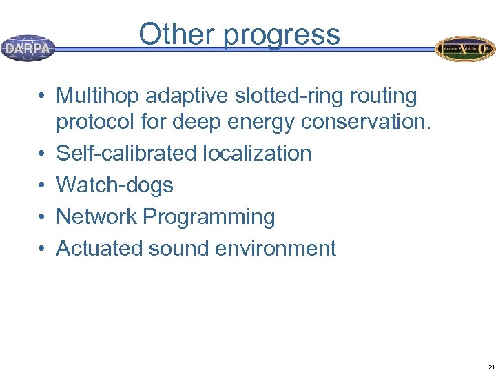 Other progress • Multihop adaptive slotted-ring routing protocol for deep energy conservation. • Self-calibrated