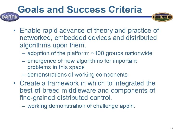 Goals and Success Criteria • Enable rapid advance of theory and practice of networked,