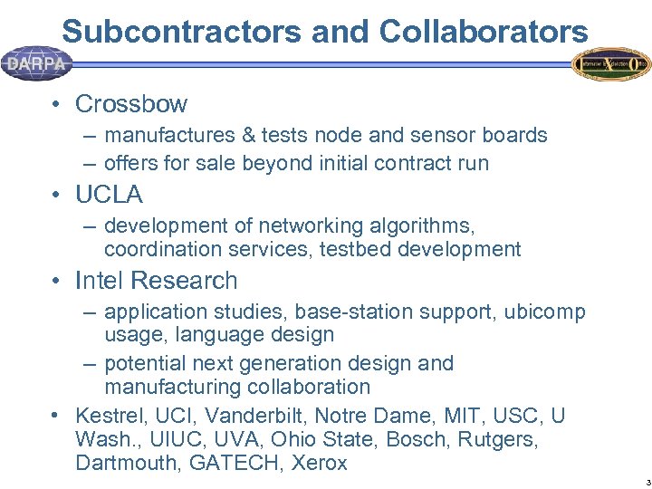 Subcontractors and Collaborators • Crossbow – manufactures & tests node and sensor boards –