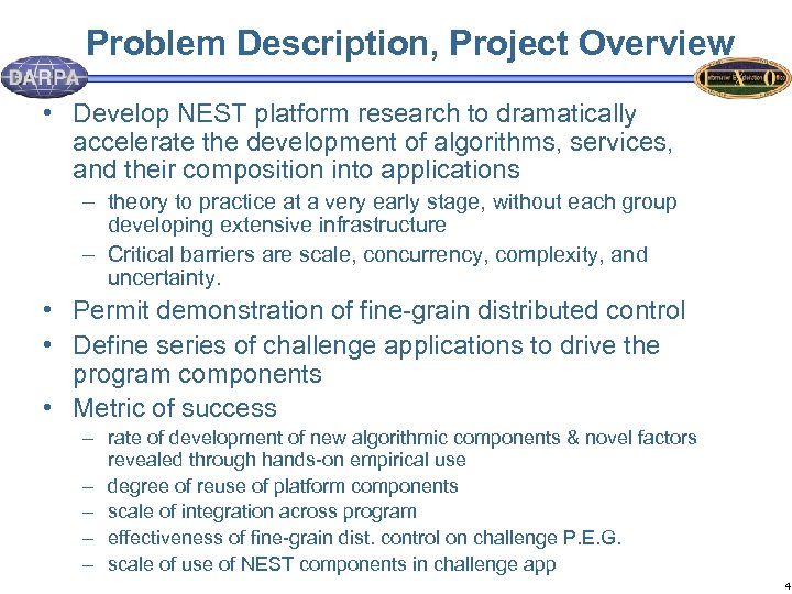 Problem Description, Project Overview • Develop NEST platform research to dramatically accelerate the development