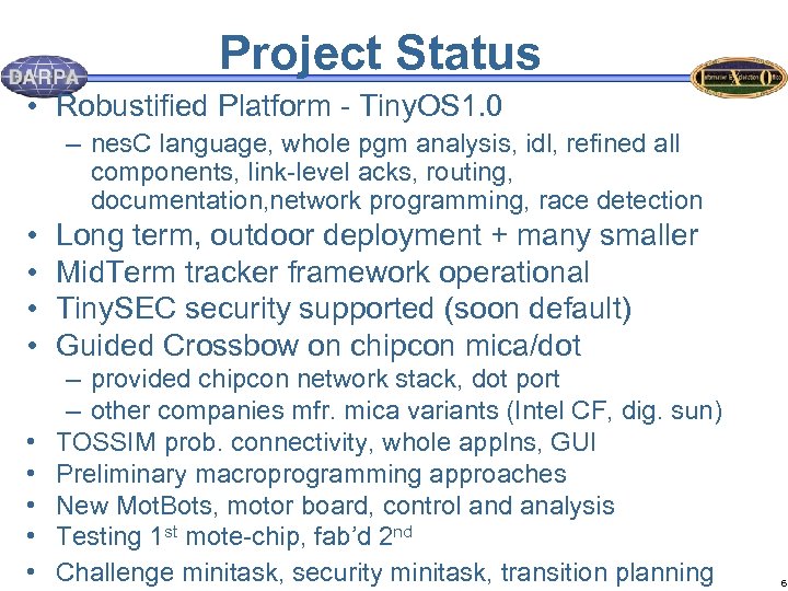 Project Status • Robustified Platform - Tiny. OS 1. 0 – nes. C language,