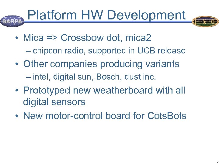 Platform HW Development • Mica => Crossbow dot, mica 2 – chipcon radio, supported