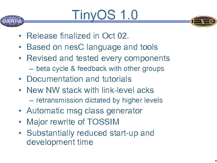 Tiny. OS 1. 0 • Release finalized in Oct 02. • Based on nes.