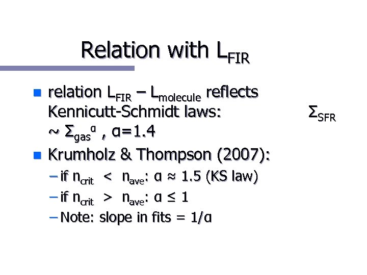 Relation with LFIR n n relation LFIR – Lmolecule reflects Kennicutt-Schmidt laws: ~ Σgasα