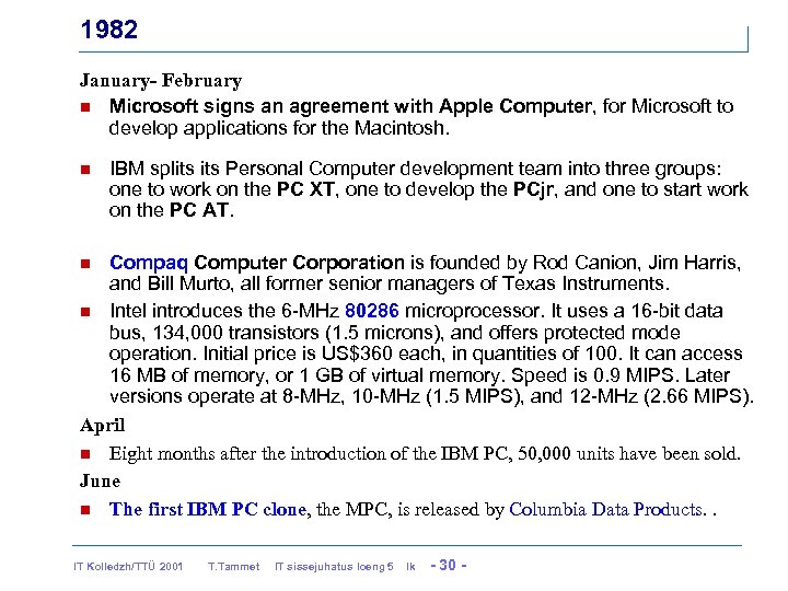 1982 January- February n Microsoft signs an agreement with Apple Computer, for Microsoft to