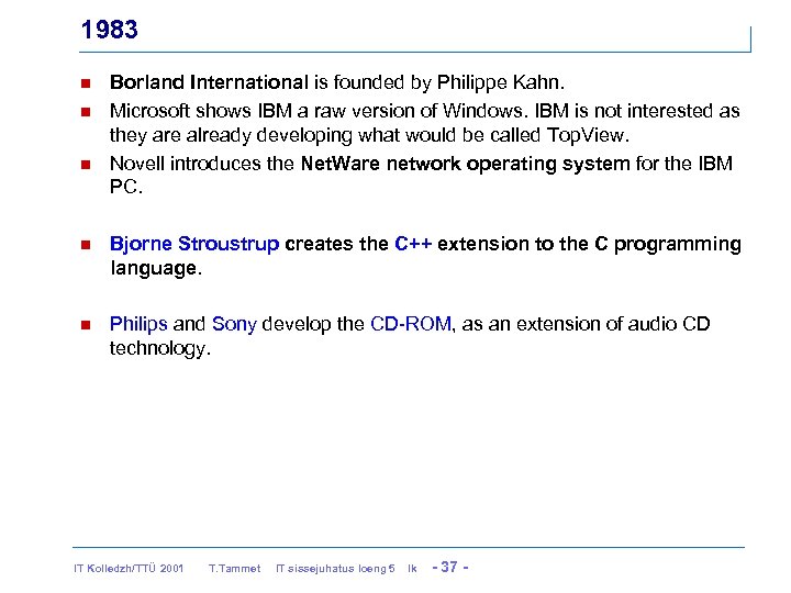 1983 n n n Borland International is founded by Philippe Kahn. Microsoft shows IBM