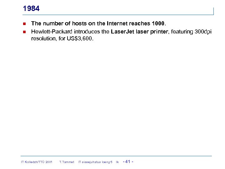 1984 n n The number of hosts on the Internet reaches 1000. Hewlett-Packard introduces