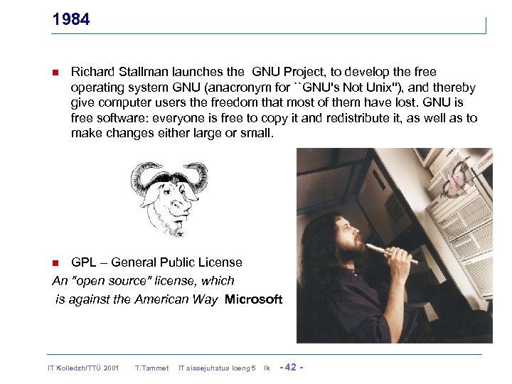 1984 n Richard Stallman launches the GNU Project, to develop the free operating system