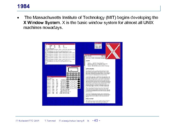 1984 · The Massachusetts Institute of Technology (MIT) begins developing the X Window System.