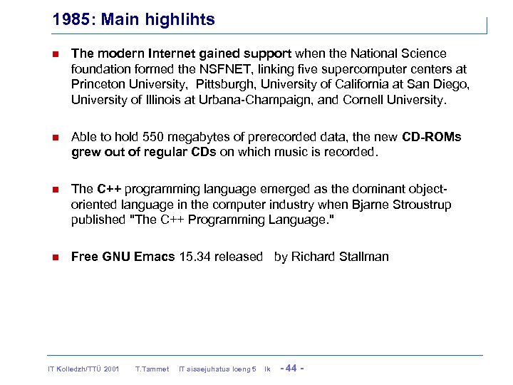 1985: Main highlihts n The modern Internet gained support when the National Science foundation