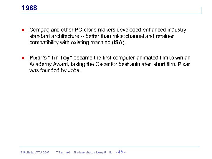 1988 n Compaq and other PC-clone makers developed enhanced industry standard architecture -- better