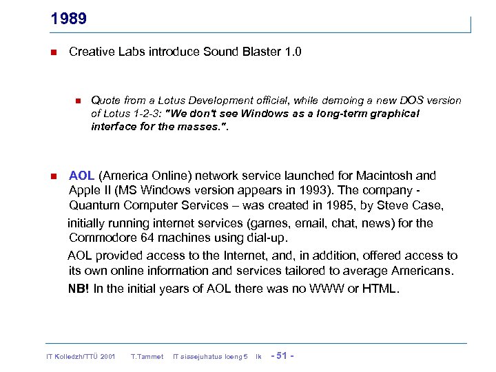 1989 n Creative Labs introduce Sound Blaster 1. 0 n Quote from a Lotus