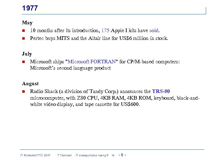 1977 May n 10 months after its introduction, 175 Apple I kits have sold.