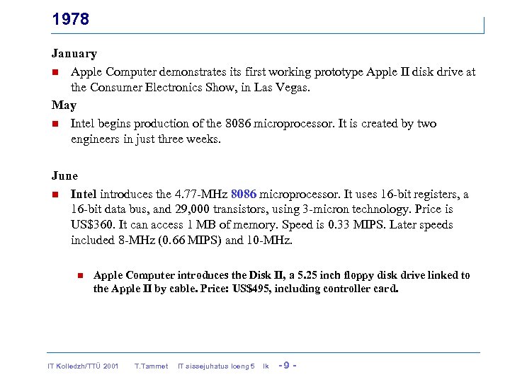 1978 January n Apple Computer demonstrates its first working prototype Apple II disk drive