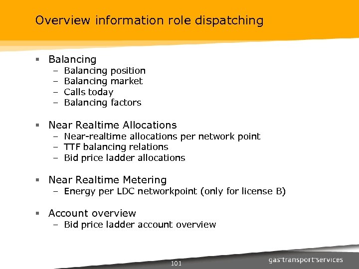 Overview information role dispatching § Balancing – – Balancing position Balancing market Calls today