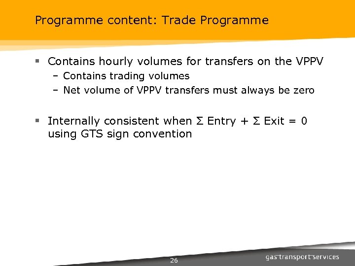 Programme content: Trade Programme § Contains hourly volumes for transfers on the VPPV –