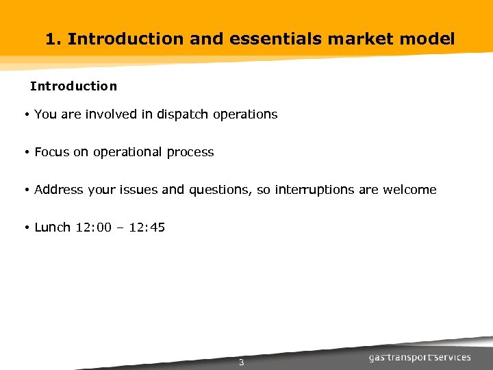 1. Introduction and essentials market model Introduction • You are involved in dispatch operations