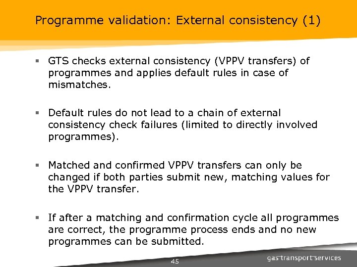 Programme validation: External consistency (1) § GTS checks external consistency (VPPV transfers) of programmes