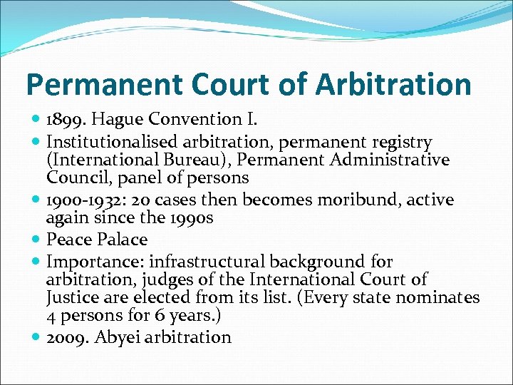 Permanent Court of Arbitration 1899. Hague Convention I. Institutionalised arbitration, permanent registry (International Bureau),