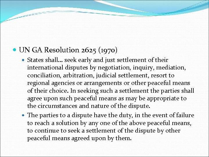  UN GA Resolution 2625 (1970) States shall… seek early and just settlement of