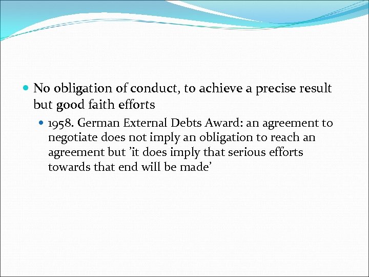  No obligation of conduct, to achieve a precise result but good faith efforts