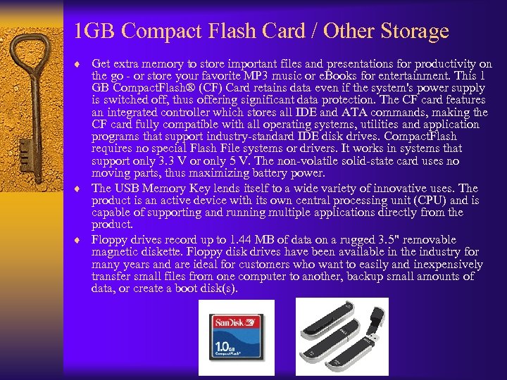 1 GB Compact Flash Card / Other Storage ¨ Get extra memory to store