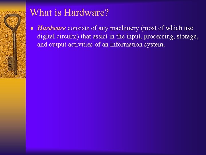 What is Hardware? ¨ Hardware consists of any machinery (most of which use digital