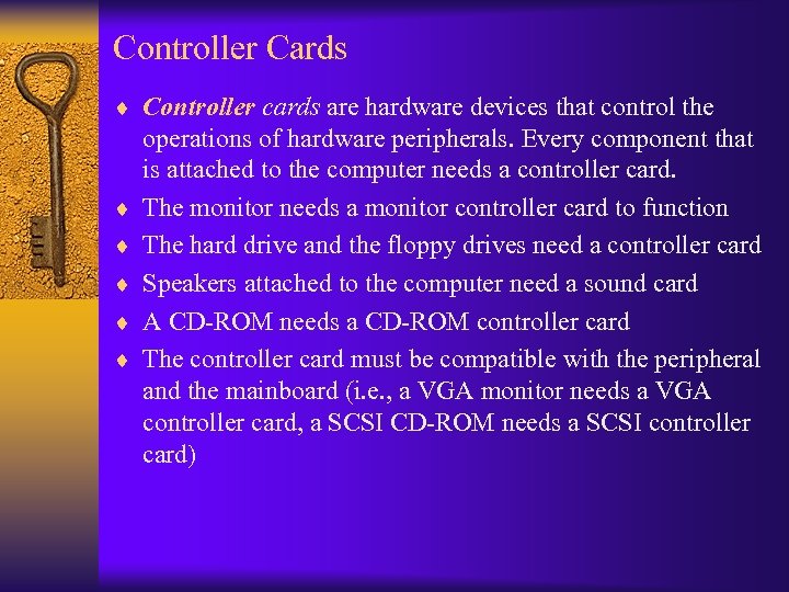 Controller Cards ¨ Controller cards are hardware devices that control the ¨ ¨ ¨