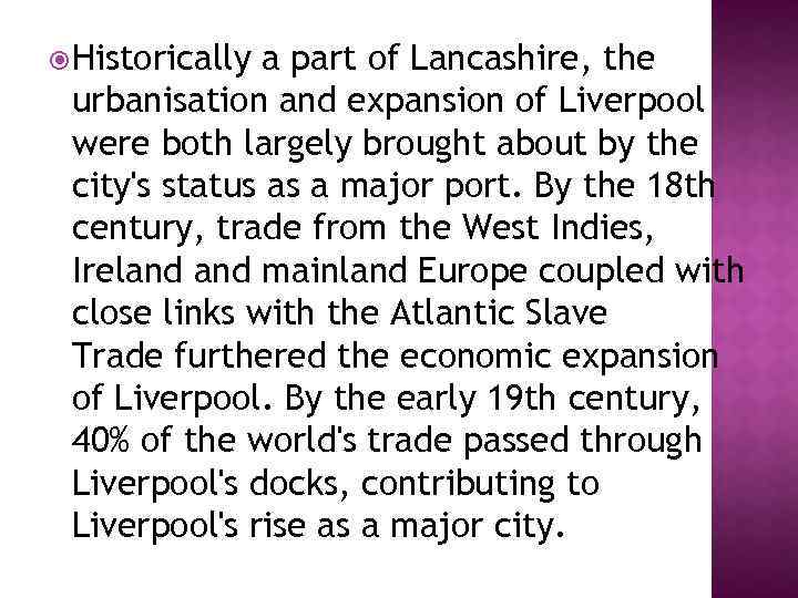  Historically a part of Lancashire, the urbanisation and expansion of Liverpool were both