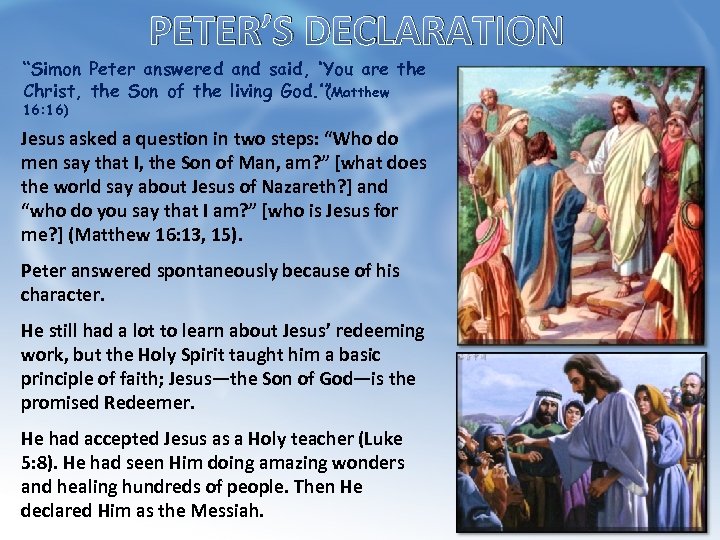 PETER’S DECLARATION “Simon Peter answered and said, ‘You are the Christ, the Son of