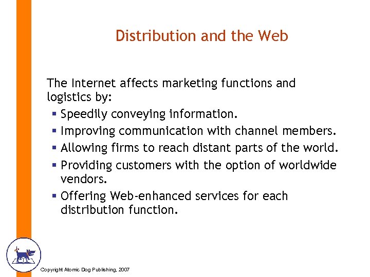 Distribution and the Web The Internet affects marketing functions and logistics by: § Speedily