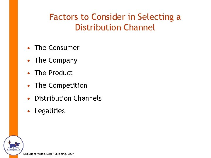 Factors to Consider in Selecting a Distribution Channel • The Consumer • The Company