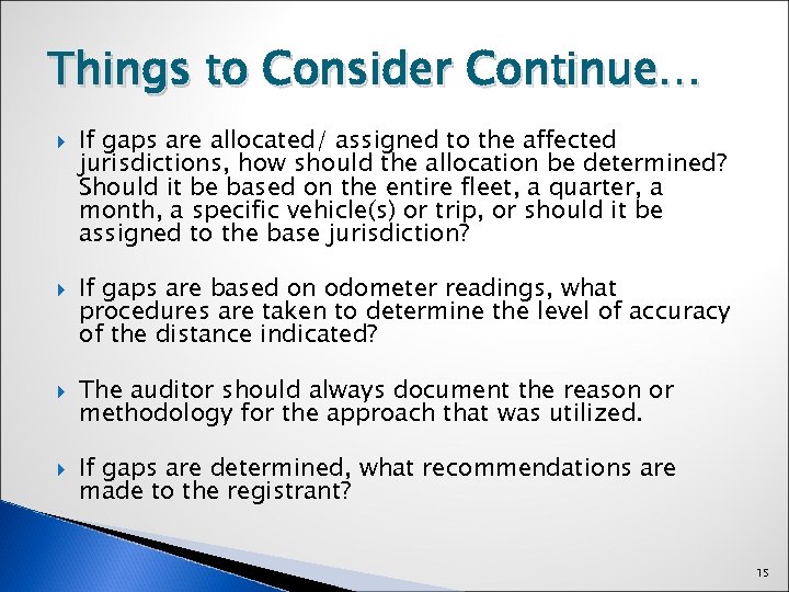 Things to Consider Continue… If gaps are allocated/ assigned to the affected jurisdictions, how